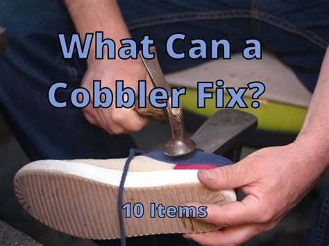 what can a cobbler fix